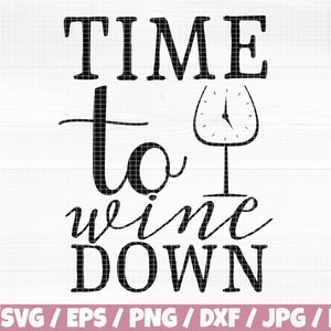 May include: Black and white graphic design with the text "TIME to wine DOWN" and a wine glass with a clock face inside.
