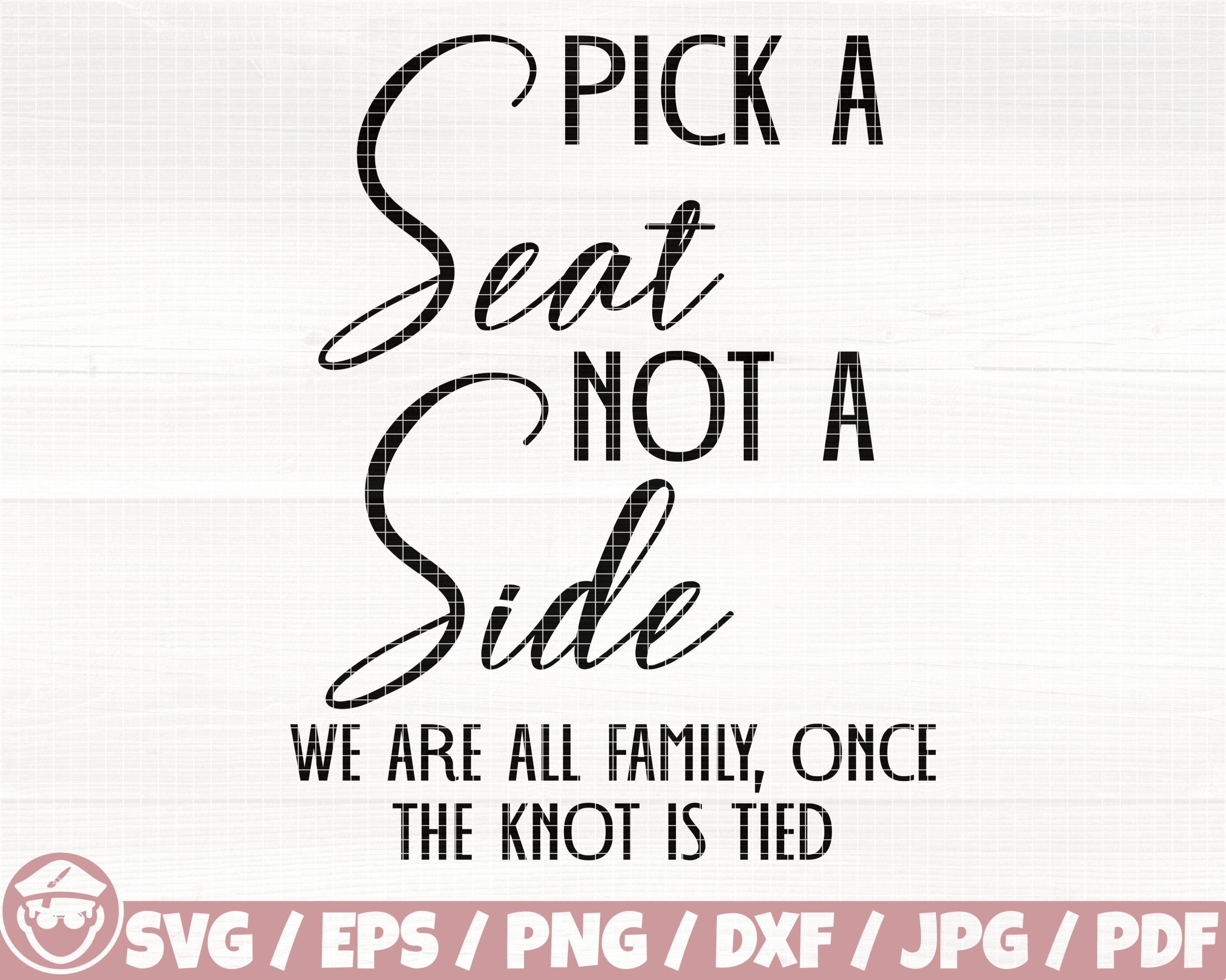 Pick a seat not a side - Wedding sign SVG