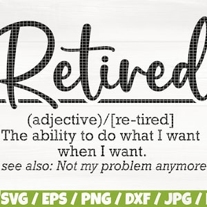 Retired Definition Svg/Eps/Png/Dxf/Jpg/Pdf, Retired Quote, Retired Wall Art, Retired Sign, Retired Problem Svg, Senior Life Svg, Retired Png