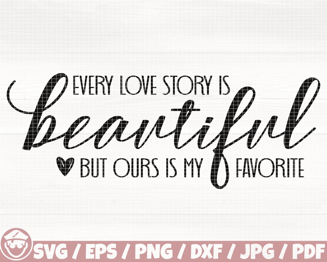 Every Love Story is Beautiful but Ours is My Favorite Svg/eps/png/dxf