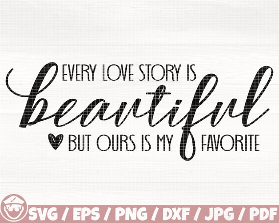 Every Love Story is Beautiful but Ours is My Favorite - Etsy