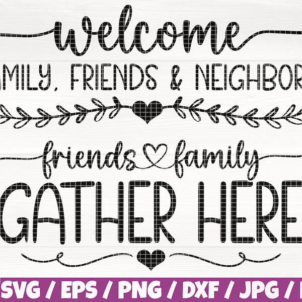 Welcome Family, Friends And Neighbors Svg/Eps/Png/Dxf/Jpg/Pdf, Friends And Family Gather Here Svg, Family Wall Sign, Home Quote,House Vector
