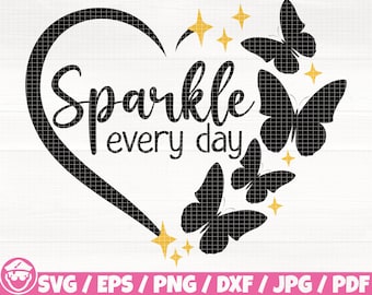 Sparkle Every Day Svg/Eps/Png/Dxf/Jpg/Pdf, Heart Svg, Butterly Silhouette, Shine Cut, Makeup Quotee, Fashion Logo, Sparkle Clipart, Love Svg