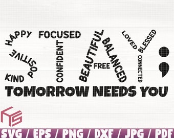 STAY Tomorrow Needs You Svg/Eps/Png/Dxf/Jpg/Pdf, Mental Health Commercial, Happy Svg, Kind Svg, Tomorrow Needs You Svg, Confident Inkscape