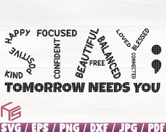 STAY Tomorrow Needs You Svg/Eps/Png/Dxf/Jpg/Pdf, Mental Health Commercial, Happy Svg, Kind Svg, Tomorrow Needs You Svg, Confident Inkscape