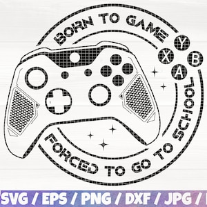 Born To Game Forced To Work Svg/Eps/Png/Dxf/Jpg/Pdf, Controller Cut File, Playing Game Svg, Back To School Quote, Gamer Quote, Gamer Cricut