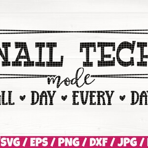 Könnte beinhalten: Schwarzweißes Grafikdesign mit dem Text "NAIL TECH mode ALL DAY EVERY DAY" in einem rechteckigen Rahmen. Der Text ist in einer fetten, klobigen Schriftart. Unter der Grafik steht der Text "SVG/EPS/PNG/DXF/JPG/PDF".