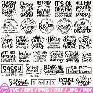May include: A collection of black and white SVG designs with sassy and humorous quotes. The designs include phrases like "Classy, Sassy, and a bit Smart-assy," "I'm not bossy, I just have leadership skills," and "Fun Fact: I don't care." The bottom of the image has the file types.