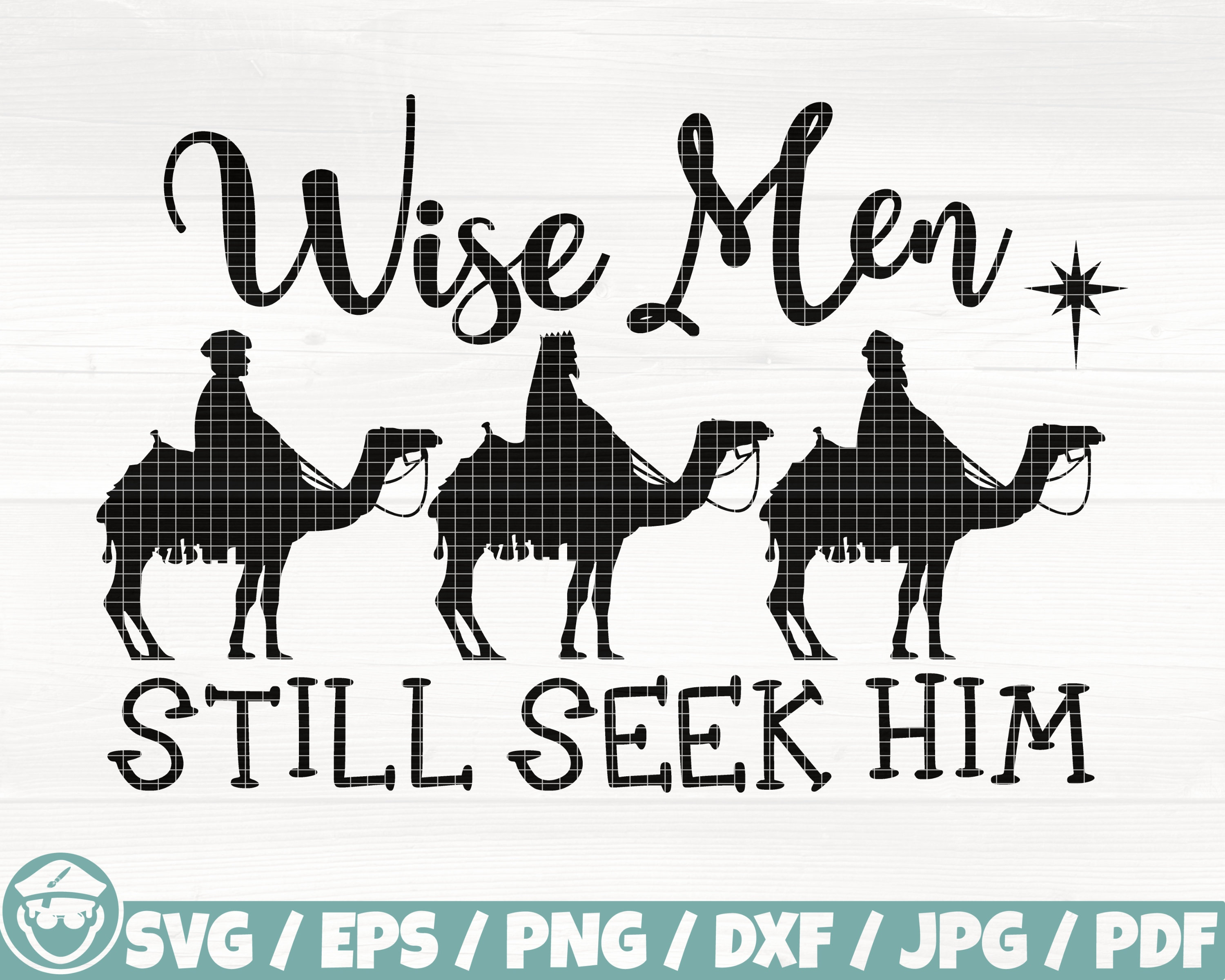 Wise Men Still Seek Him Svg/Eps/Png/Dxf/Jpg/Pdf, Biblical Magi Svg, Nativity Cut, Christmas Inkscape,  Wise Kings Svg, Merry Christmas Print
