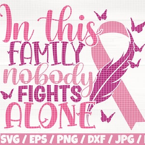 In This Family Nobody Fights Alone Svg/Eps/Png/Dxf/Jpg/Pdf, Cancer Awareness Commercial, Feather Pink Ribbon Svg, Butterflies Svg, Fight Svg