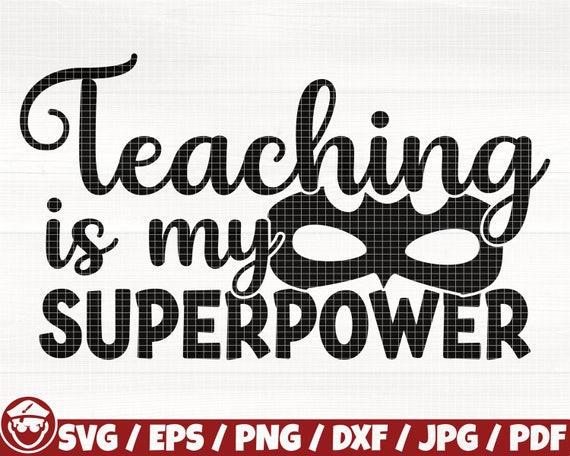 Teaching Is My Superpower Svg/Eps/Png/Dxf/Jpg/Pdf, Teacher Svg, Teaching Cut, Superpower Svg, Back To School Clipart, Mask Svg, Teacher Png
