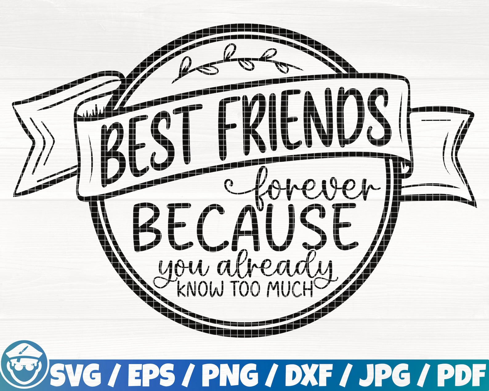 Best Friends Forever Because You Already Know Too Much Svg/eps/png/dxf ...