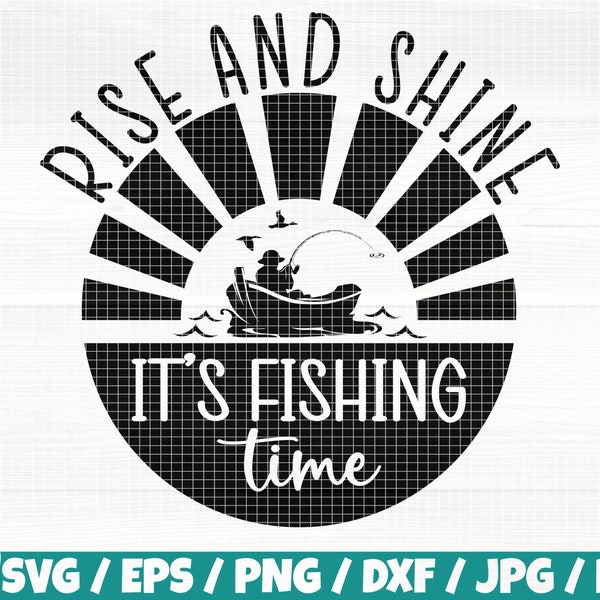 Rise And Shine It's Fishing Time Svg/Eps/Png/Dxf/Jpg/Pdf, Rise And Shine Svg, Fishing Boat Silhouette, Fishing Time Quote, Fishing Life Svg