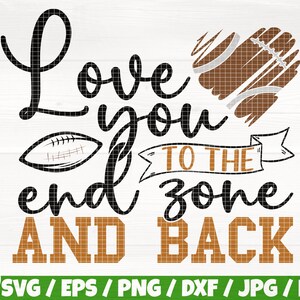 May include: Black and brown graphic design with the text "Love you to the end zone AND BACK". The graphic includes a football and a heart-shaped football.