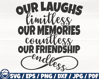 Our Laughs Limitless Our Memories Countless Our Friendship Endless Svg/Eps/Png/Dxf/Jpg/Pdf, Friend Svg, Infinity Svg,Memories Commercial Use