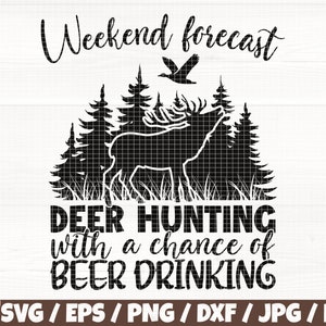 Pronóstico de fin de semana Caza de ciervos con un cambio de cerveza bebiendo Svg / Eps / PNG / Dxf / JPG / PDf, Cita de caza, Corte de caza, Silueta de ciervo, Nature Svg