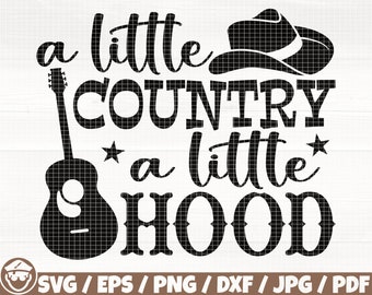 A Little Country A Little Hood Svg/Eps/Png/Dxf/Jpg/Pdf, Suthern Quote, Farm Svg, Western Cut, Cowboy Hat Silhouette, Guitar Svg,Hood Clipart