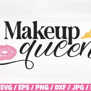 Makeup Queen Svg/Eps/Png/Dxf/Jpg/Pdf, Queen Of Makeup Svg, Makeup Queen Png, Lipstick Svg, Queen Crown Svg, Fashion Cut,Makeup Digital Print