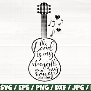 The Lord Is My Strength And My Song Svg/Eps/Png/Dxf/Jpg/Pdf, Guitar Svg, Song Cut, God Cut, My Strength Svg, The Lord Svg, Psalm Cricut File