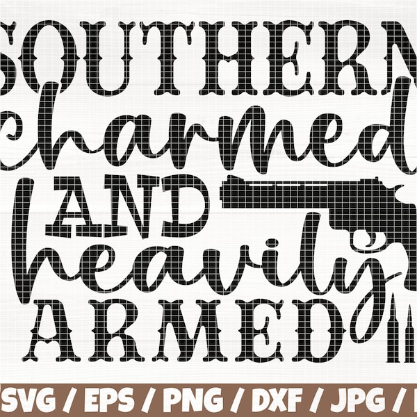 Southern Charmed And Heavily Armed Svg/Eps/Png/Dxf/Jpg/Pdf, Cowboy Gun Svg, Southern Quote, Armed Png, Western Clipart, Farmhouse Vector Svg