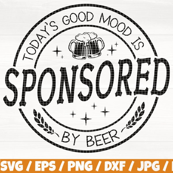 Today's Good Mood Is Sponsored By Beer Svg/Eps/Png/Dxf/Jpg/Pdf, Beer Logo, Beer Cricut, Beer Cheers Svg, Beer Sponsored Svg, Beer Gift Print