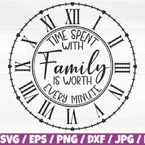 May include: A black and white clock face design with Roman numerals and the text "TIME SPENT WITH FAMILY IS WORTH EVERY MINUTE". The design includes a circular border with small tick marks.