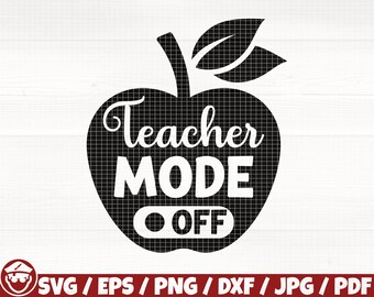 Teacher Mode OFF Svg/Eps/Png/Dxf/Jpg/Pdf, Teacher Apple Svg, Teacher Cut, Mode Off Svg, Teacher Png, Teacher Vinyl, Teaching Cricut Vector