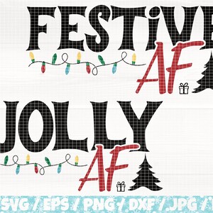 Festive AF, Jolly AF Svg/Eps/Png/Dxf/Jpg/Pdf, Funny Christmas Svg, Winter Quote, Holiday Svg, Festive AF Svg, Jolly Png, Christmas Tree Svg