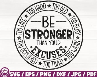 Be Stronger Than Your Excuses Svg/Eps/Png/Dxf/Jpg/Pdf, Too Hard Svg, Too Old Svg, Gym Quote, Train Hard Svg, Workout Day Png, Fitness Cricut