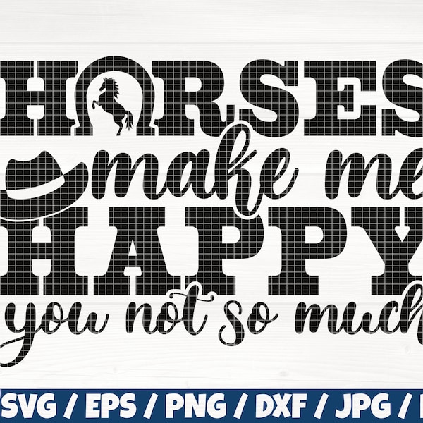 Horses Make Me Happy You Not So Much Svg/Eps/Png/Dxf/Jpg/Pdf, Horses Quote, Horse Printable, Happy Svg, Happy Horse Svg, Horse Download Cut