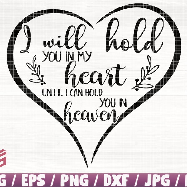 I Will Hold You In My Heart Until I Can Hold You In Heaven Svg/Eps/Png/Dxf/Jpg/Pdf, Heaven Svg, Memorial Heart Clip, Memorial Quote Digital