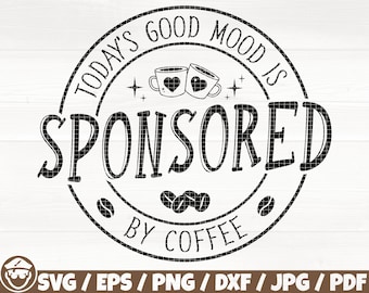 May include: Black and white graphic design with a circle and text that reads "Today's good mood is sponsored by coffee". Inside the circle are two coffee cups with hearts on them.