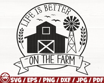 Life Is Better On The Farm Svg/Eps/Png/Dxf/Jpg/Pdf, Barn Svg, Windmill Svg, Farmhouse Svg, Farming Cut, Wheat Svg, Farm Clip,Farm Commercial