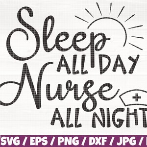 May include: Black and white graphic design with the text "Sleep all day Nurse all night" and a stylized sun and a nurse's cap with a cross.