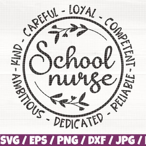 May include: Black and white circle design with the text "School nurse" in a decorative font. The circle is surrounded by a ring of text that reads "Careful - Loyal - Competent - Kind - Ambitious - Dedicated - Reliable".