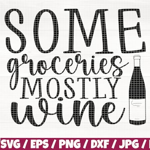 Some Groceries Mostly Wine Svg/Eps/Png/Dxf/Jpg/Pdf, Wine SIlhouette, Groceries Quote, Tote Bag Svg, Tote Bag Cricut, Wine Quote, Funny Svg