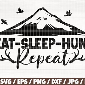 May include: Black and white graphic design with a mountain silhouette, two birds flying, and the text "EAT-SLEEP-HUNT Repeat" with antlers on either side of the word "Repeat".