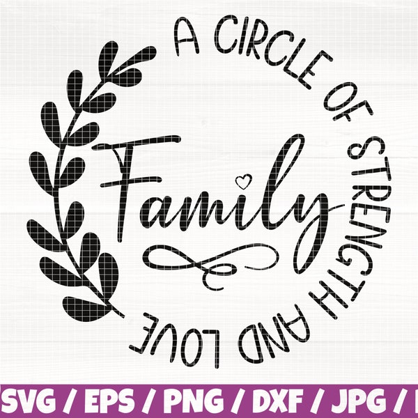 Family A Circle Of Strength And Love Svg/Eps/Png/Dxf/Jpg/Pdf, Union Svg, Family Quote, Home Svg, House Svg, Infinity Svg, Family Cricut File