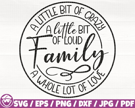 Family Logo Svg/Eps/Png/Dxf/Jpg/Pdf, A Little Bit Of Crazy Svg, A Whole Lot Of Love Png, A Little Bit Of Loud Svg, Unity Svg, Generation Png