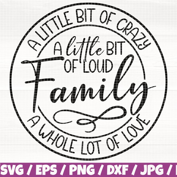 Family Logo Svg/Eps/Png/Dxf/Jpg/Pdf, A Little Bit Of Crazy Svg, A Whole Lot Of Love Png, A Little Bit Of Loud Svg, Unity Svg, Generation Png