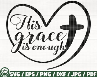 His Grace Is Enough Svg/Eps/Png/Dxf/Jpg/Pdf, Grace Svg, God Grace Svg, Jesus Christ Svg, Bible Verse Digital, Faith Silhouette,Religious Svg