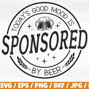 May include: Black and white graphic design with a circular stamp featuring the text "Today's Good Mood Is Sponsored By Beer" with two beer mugs and stars inside the circle.