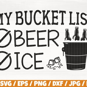 My Bucket List Beer Ice Svg/Eps/Png/Dxf/Jpg/Pdf, Bucket List Quote, Beer Vector, Beer Bucket Svg, Ice Silhouette, Drinking Svg, Alcohol Png