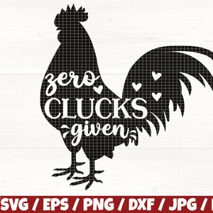 May include: Black silhouette of a rooster with the text "zero clucks given" inside the rooster's body. The rooster has a crown on its head and a long tail.