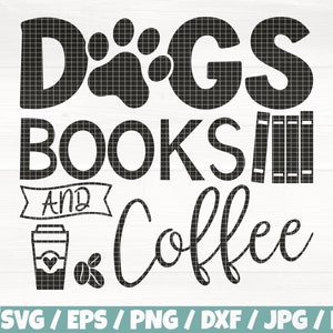 Honden Boeken En Koffie Svg/Eps/Png/Dxf/Jpg/Pdf, Hondenpoot Svg, School Quote, Boeken Svg, Koffie Svg, Reading Saying, Boek Cricut, Afstuderen Svg