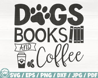 Dogs Books And Coffee Svg/Eps/Png/Dxf/Jpg/Pdf, Dog Paw Svg, School Quote, Books Svg, Coffee Svg, Reading Saying, Book Cricut, Graduation Svg