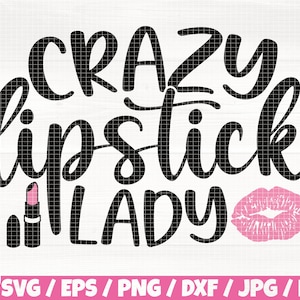 Crazy Lipstick Lady Svg/Eps/Png/Dxf/Jpg/Pdf, Lippenstift Svg, Makeup Quote, Sarcastic Svg, Fashion Printable, Schönes Zitat, Modelieren Cricut