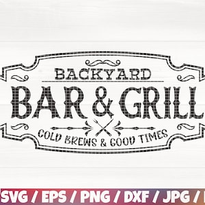 May include: Black and white sign with a vintage design that reads "Backyard Bar & Grill" with the tagline "Cold Brews & Good Times".