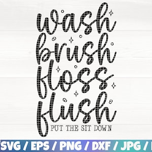 Wash Brush Floss Flush Put The Sit Down Svg/Eps/Png/Dxf/Jpg/Pdf, Funny Bathroom Quote, Bathroom Sign, Toilet Svg, Washroom Saying, Brush Svg