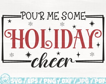 Pour Me Some Holiday Cheer Svg/Eps/Png/Dxf/Jpg/Pdf, Holiday Cheer Svg, Winter Quote, Chrsitmas Time Svg, Xmas Logo, Noel Svg, Holiday Cricut